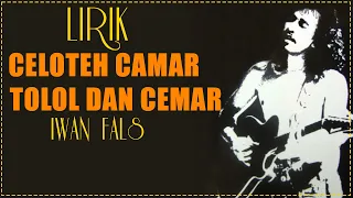 Download Iwan Fals - Celoteh Camar Tolol Dan Cemar - Lirik MP3