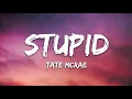Tate McRae - stupid (Lyrics)