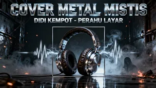 cover lagu perahu layar didi kempot metal mistis