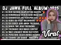 DJ JAWA TERBARU 2025 FULL BASS - DJ DUH SAYANG NGAPUNTENE SAESTU🎶DJ SABAR FULL ALBUM VIRAL TERBARU