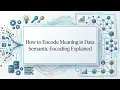 How to Encode Meaning in Data Semantic Encoding Explained