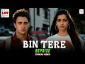 Lagu Bin Tere - Reprise | Lyrical Video | Shekhar Ravijiani | Imran Khan, Sonam K | I Hate Luv Storys