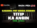 Download Lagu TITIP KA ANGIN ~ YAYAN JATNIKA || KARAOKE POP SUNDA VERSION - NADA PRIA