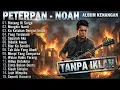Lagu 🛑  SPESIAL PETERPAN-NOAH ALBUM KENANGAN Tanpa Iklan |Album Nostalgia 🎸 BIKIN MERINDING ‼️ FULL 1 JAM