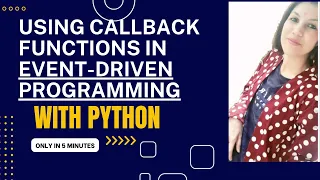 CALLBACKS IN PYTHON EVENT-DRIVEN PROGRAMMING USING CALLBACKS IN PYTHON