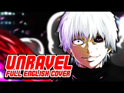 Download MP3 『TOKYO GHOUL』- UNRAVEL 【FULL English Dub Cover】Song by NateWantsToBattle