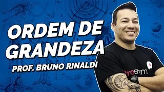 Ordem de Grandeza | Física | Prof. Bruno Rinaldi