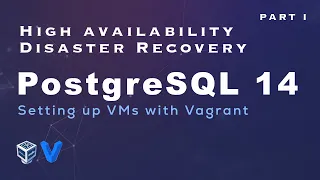 PostgreSQL 14 - Setting up Virtual machines with vagrant for postgres Part 1