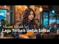 Download Lagu Musik Paling Enak di Dengar di Segala Suasana || kupilih diriku 🎶