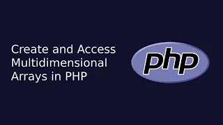 Create and Access Multidimensional Arrays in PHP Web Development The Quick Code
