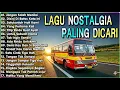 LAGU NOSTALGIA PALING DICARI - LAGU KENANGAN TEMAN PERJALANAN - JANGAN SALAH MENILAIKU