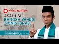 Download Lagu ASAL USUL BANGSA YAHUDI ZIONIS ISRAEL⁉️ Ustadz Abdul Somad