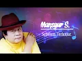Lagu Mansyur S. || Sebelum Terlanjur