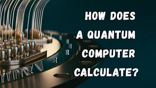 How Does a Quantum Computer Calculate The Simplest Explanation