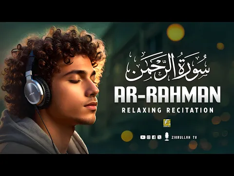 Download MP3 Surah Ar-Rahman سورة الرحمن | Relaxing Voice Will TOUCH Your HEART إن شاء الله | Zikrullah TV