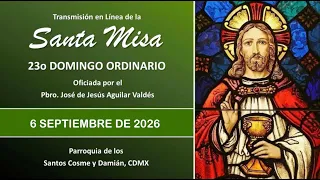 Santa Misa 23o Domingo Ordinario, con el Padre José 9:00 hrs. #misadehoy