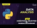 Data Analysis With Python 10 - Conditional Selection in Pandas DataFrame