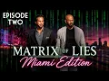 MATRIX OF LIES Miami Edition Episode 2