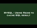 MySQL Using Redis to cache SQL result