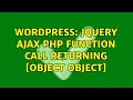 Wordpress jQuery Ajax PHP function call returning object Object