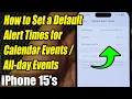 iPhone Pro Max How to Set a Default Alert Times for Calendar - day Events