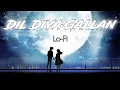 Download Lagu Dil Diya Gallan LoFi Version | slow and reverb | slow audio | #lofi #love #song