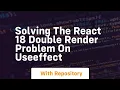 Solving the react 18 double render problem on useeffect
