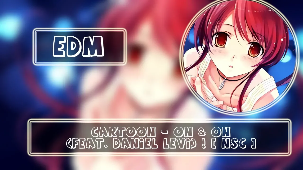 Nhạc EDM - Cartoon - On & On (feat. Daniel Levi) ! [ NSC ]-Nhạc điện tử cực hay ! Anime / Gamer 007