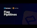 Harness Smart Feature Flags Flag Pipelines