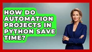 How Do Automation Projects in Python Save Time Python Code School News