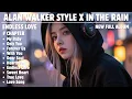 Download Lagu ALAN WALKER STYLE X IN THE RAIN || ENDLESS LOVE || NEW FULL ALBUM 2025