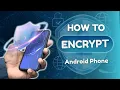 How to Encrypt Your Android Phone
