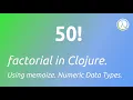 factorial in Clojure Using memoize Numeric Data Types
