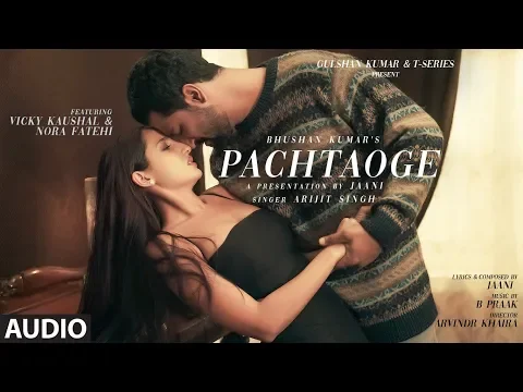 Download MP3 Full Audio: Pachtaoge | Arijit Singh | Vicky Kaushal, Nora Fatehi |Jaani, B Praak | Bhushan Kumar