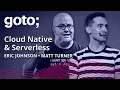 Expert talk Cloud Native Serverless Matt Turner Eric Johnson GOTO 2022