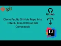 Clone Any Public GitHub Repo in IntelliJ IDEA No Git Commands Needed