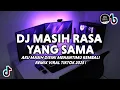 Download Lagu DJ AKU MASIH DISINI MENANTIMU KEMBALI VIRAL TIKTOK | DJ MASIH RASA YANG SAMA TERBARU 2025