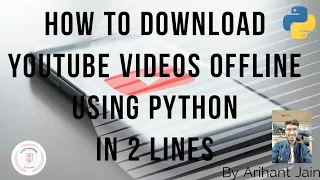05 How to download s from Youtube using Python in 2 Lines By Arihant Jain Study Material