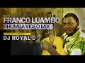 FRANCO LUAMBO RHUMBA VIDEO MIX - DJ ROYAL D