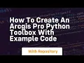 How to create an arcgis pro python toolbox with example code