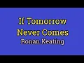 Download Lagu If Tomorrow Never Comes - Ronan Keating (Lyrics Video)