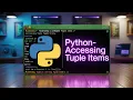 Python-Accessing Tuple items Part 34