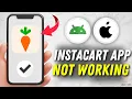 How to Fix Instacart App Not Working - Multiple Solutions Apple Android