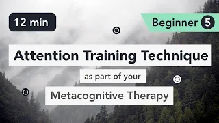 Download Attention Training Technique (ATT) in Metacognitive Therapy. (Beginner 5) MP3