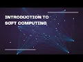 INTRODUCTION TO SOFT COMPUTING