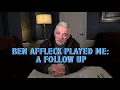 Ben Affleck Played Me A Follow Up