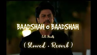 baadshah o baadsha baadshah abhijeet slowed reverb lofi beats 