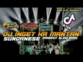 Download Lagu 🔥DJ viral INGET KA MANTAN sundanese x dangdut slow Bass Free FLM by Bontot Disckjokey
