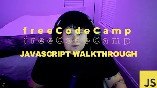 FreeCodeCamp - JavaScript Algorithms and Data Structures Beta Walkthrough
