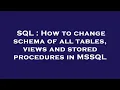 SQL How to change schema of all tables views and stored procedures in MSSQL